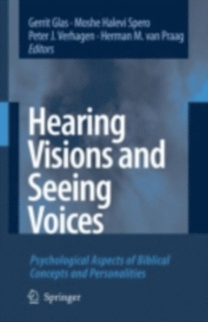 Herman M. van Praag, Peter J. Verhagen, Moshe Halevi Spero, Gerrit Glas - Hearing Visions and Seeing Voices, E-bok
