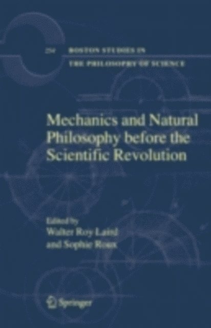 Sophie Roux, Walter Roy Laird - Mechanics and Natural Philosophy before the Scientific Revolution, E-bok