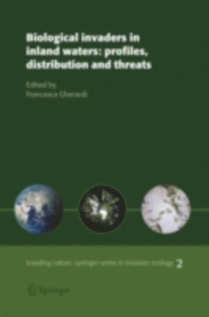 Francesca Gherardi - Biological invaders in inland waters: Profiles, distribution, and threats, E-bok