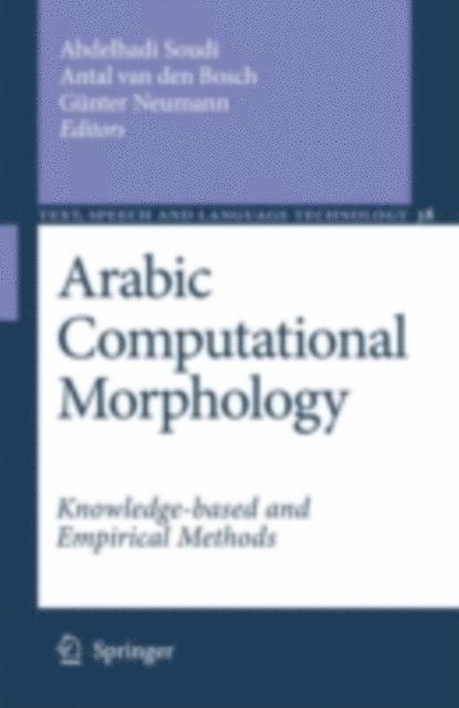 Gunter Neumann, Antal van den Bosch, Abdelhadi Soudi - Arabic Computational Morphology, E-bok