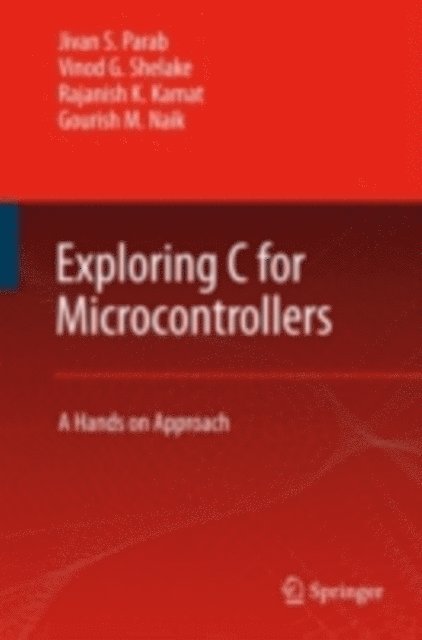 G.M. Naik, Rajanish K. Kamat, Vinod G Shelake, Jivan Parab - Exploring C for Microcontrollers, E-bok