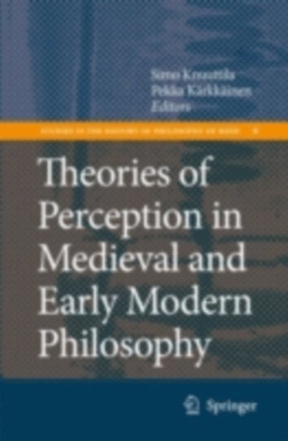 Pekka Karkkainen, Simo Knuuttila - Theories of Perception in Medieval and Early Modern Philosophy, E-bok