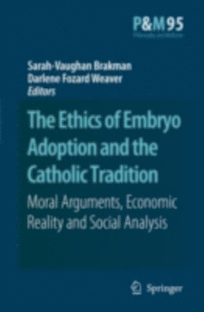 Darlene Fozard Weaver, Sarah-Vaughan Brakman - Ethics of Embryo Adoption and the Catholic Tradition, E-bok
