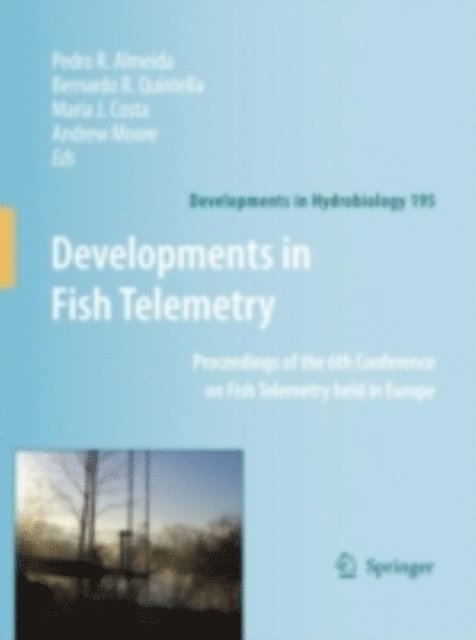 Andrew Moore, Maria J. Costa, Bernardo R. Quintella, Pedro R. Almeida - Developments in Fish Telemetry, E-bok