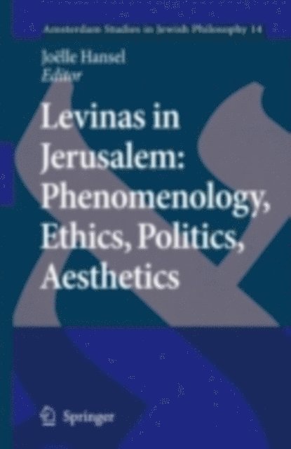 Joelle Hansel - Levinas in Jerusalem: Phenomenology, Ethics, Politics, Aesthetics, E-bok