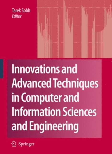 Tarek Sobh - Innovations and Advanced Techniques in Computer and Information Sciences and Engineering, E-bok