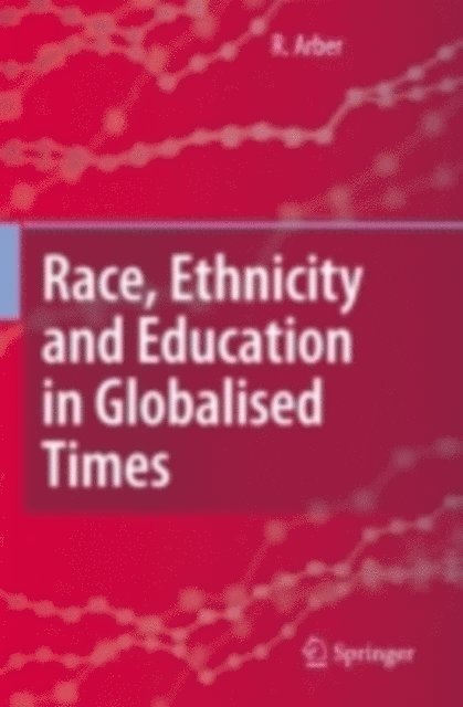 Ruth Arber - Race, Ethnicity and Education in Globalised Times, E-bok