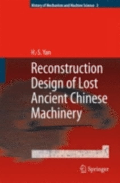 Hong-Sen Yan - Reconstruction Designs of Lost Ancient Chinese Machinery, E-bok