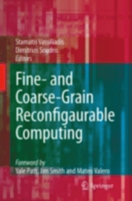 Dimitrios Soudris, Stamatis Vassiliadis - Fine- and Coarse-Grain Reconfigurable Computing, E-bok