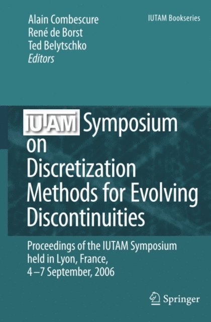 Ted Belytschko, de Borst, Rene, Alain Combescure - IUTAM Symposium on Discretization Methods for Evolving Discontinuities, E-bok