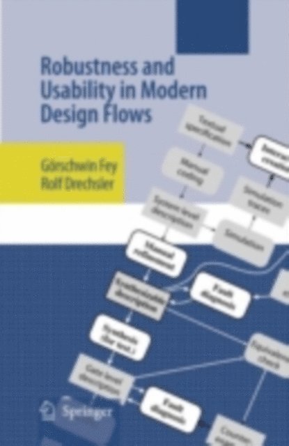 Rolf Drechsler, Gorschwin Fey - Robustness and Usability in Modern Design Flows, E-bok