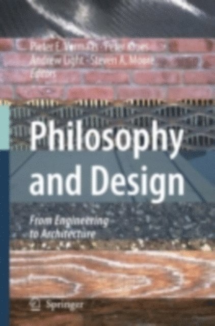 Steven Moore, Andrew Light, P.A. Kroes, Pieter E. Vermaas - Philosophy and Design, E-bok