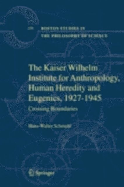 Hans-Walter Schmuhl - Kaiser Wilhelm Institute for Anthropology, Human Heredity and Eugenics, 1927-1945, E-bok