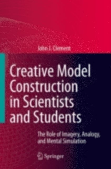 John Clement - Creative Model Construction in Scientists and Students, E-bok