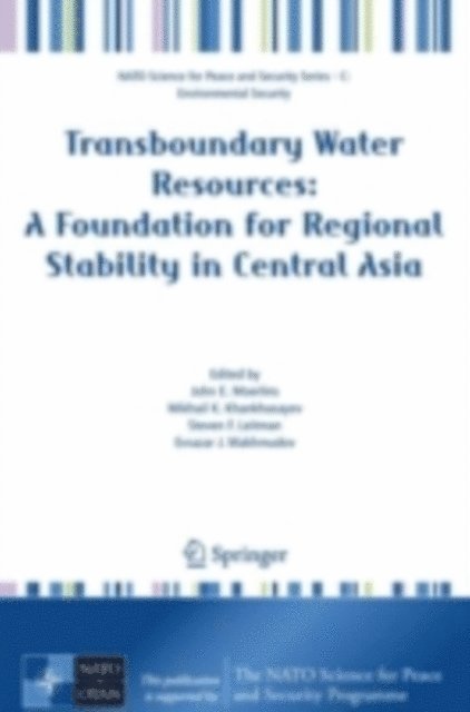Ernazar J. Makhmudov, Steven F. Leitman, Mikhail K. Khankhasayev, John E. Moerlins - Transboundary Water Resources: A Foundation for Regional Stability in Central Asia, E-bok