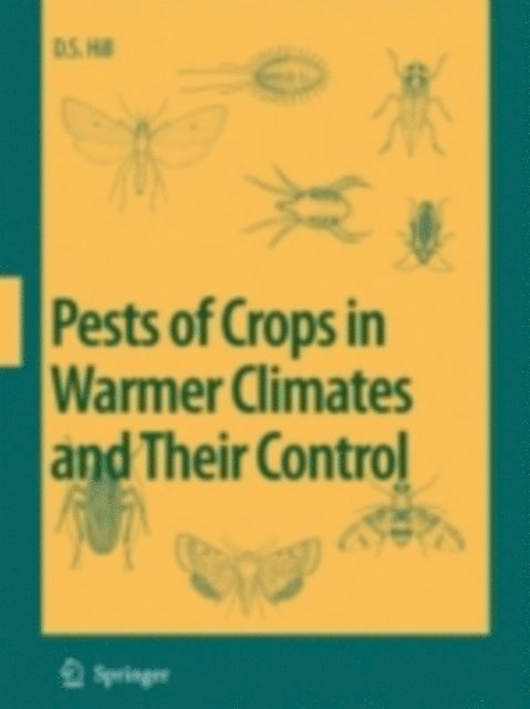 Dennis S. Hill - Pests of Crops in Warmer Climates and Their Control, E-bok. Tillgänglighet: Lägg i varukorg
