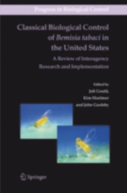 John Goolsby, Kim Hoelmer, Juli Gould - Classical Biological Control of Bemisia tabaci in the United States - A Review of Interagency Research and Implementation, E-bok