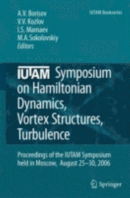 Mikhail A. Sokolovskiy, Ivan S. Mamaev, Valery V. Kozlov, Alexey V. Borisov - IUTAM Symposium on Hamiltonian Dynamics, Vortex Structures, Turbulence, E-bok