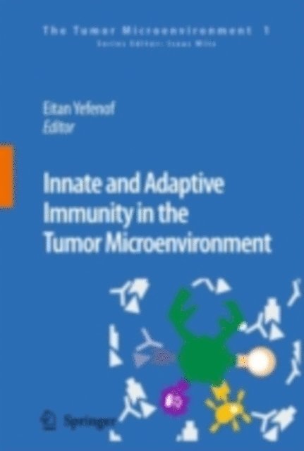 Eitan Yefenof - Innate and Adaptive Immunity in the Tumor Microenvironment, E-bok