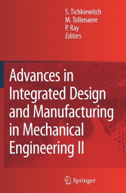 Pascal Ray, M. Tollenaere, Serge Tichkiewitch - Advances in Integrated Design and Manufacturing in Mechanical Engineering II, E-bok