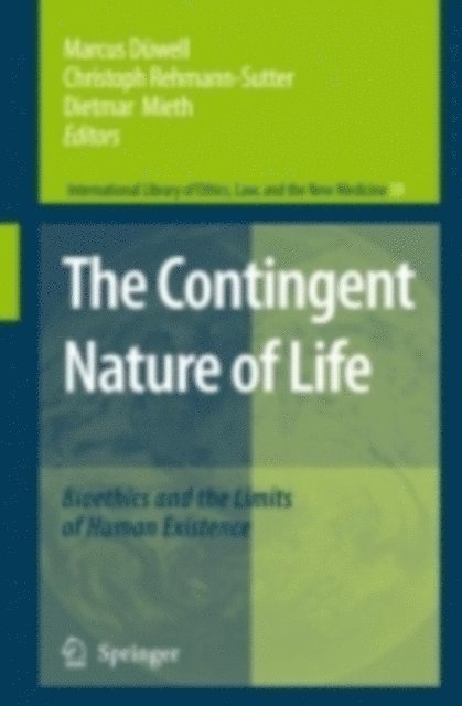 Dietmar Mieth, Christoph Rehmann-Sutter, Marcus Duwell - Contingent Nature of Life, E-bok