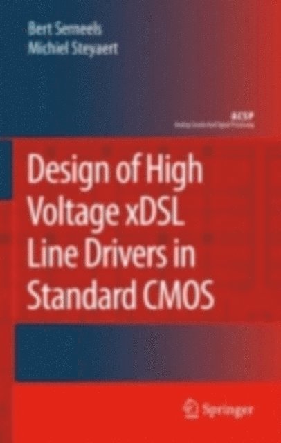 Michiel Steyaert, Bert Serneels - Design of High Voltage xDSL Line Drivers in Standard CMOS, E-bok