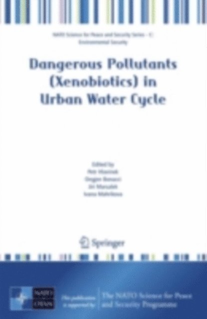 Ivana Mahrikova, Jiri Marsalek, Ongjen Bonacci, Petr Hlavinek - Dangerous Pollutants (Xenobiotics) in Urban Water Cycle, E-bok