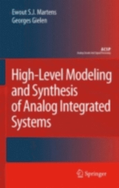 Georges Gielen, Ewout S. J. Martens - High-Level Modeling and Synthesis of Analog Integrated Systems, E-bok