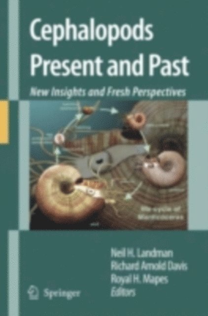 Royal H. Mapes, Richard Arnold Davis, Neil H. Landman - Cephalopods Present and Past: New Insights and Fresh Perspectives, E-bok