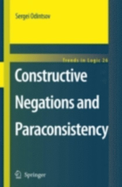 Sergei Odintsov - Constructive Negations and Paraconsistency, E-bok