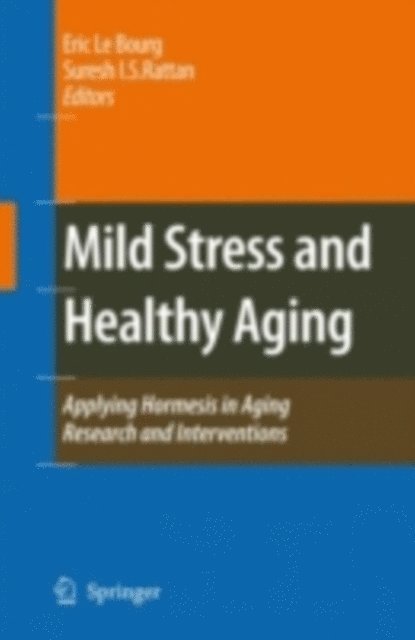 Suresh I.S. Rattan, Eric Le Bourg - Mild Stress and Healthy Aging, E-bok