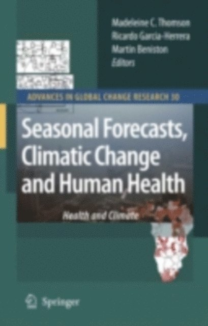Martin Beniston, Ricardo Garcia-Herrera, Madeleine C. Thomson - Seasonal Forecasts, Climatic Change and Human Health, E-bok