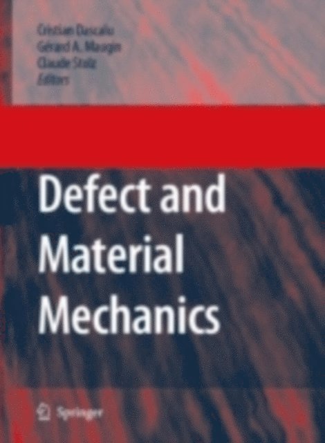 Claude Stolz, Gerard A. Maugin, C. Dascalu - Defect and Material Mechanics, E-bok
