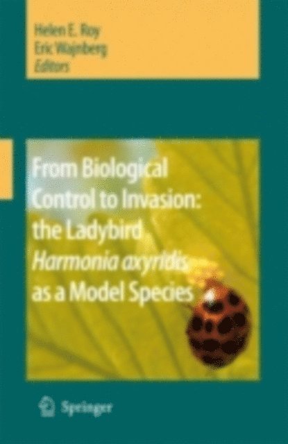 Eric Wajnberg, Helen E. Roy - From Biological Control to Invasion: the Ladybird Harmonia axyridis as a Model Species, E-bok