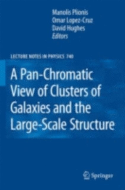 D. Hughes, O. Lopez-Cruz, Manolis Plionis - Pan-Chromatic View of Clusters of Galaxies and the Large-Scale Structure, E-bok