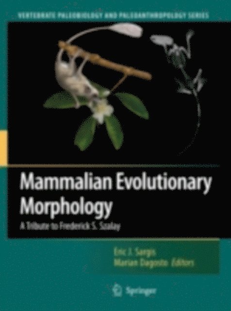 Marian Dagosto, Eric J. Sargis - Mammalian Evolutionary Morphology, E-bok
