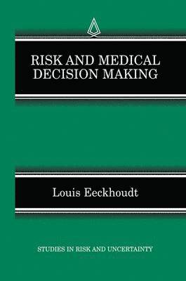 Risk and Medical Decision Making av Louis Eeckhoudt