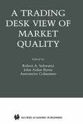 A Trading Desk View of Market Quality