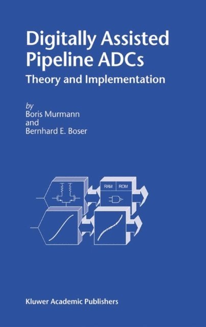 Bernhard E. Boser, Boris Murmann - Digitally Assisted Pipeline ADCs, E-bok
