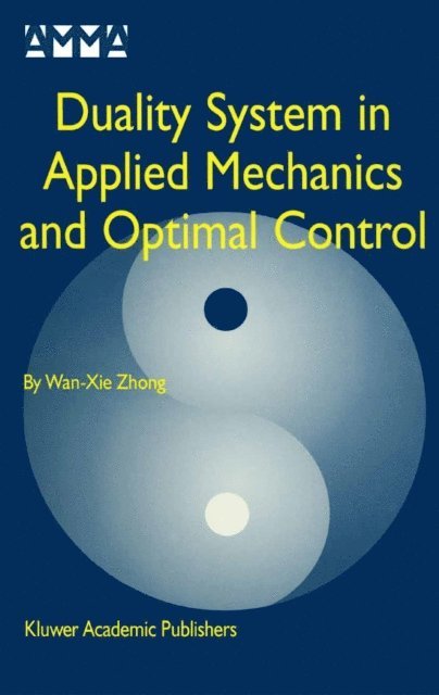 Wan-Xie Zhong - Duality System in Applied Mechanics and Optimal Control, E-bok