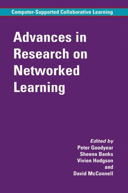 David McConnell, Vivien Hodgson, Sheena Banks, Peter M. Goodyear - Advances in Research on Networked Learning, E-bok