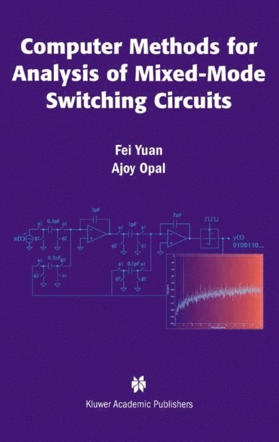 Ajoy Opal, Fei Yuan - Computer Methods for Analysis of Mixed-Mode Switching Circuits, E-bok