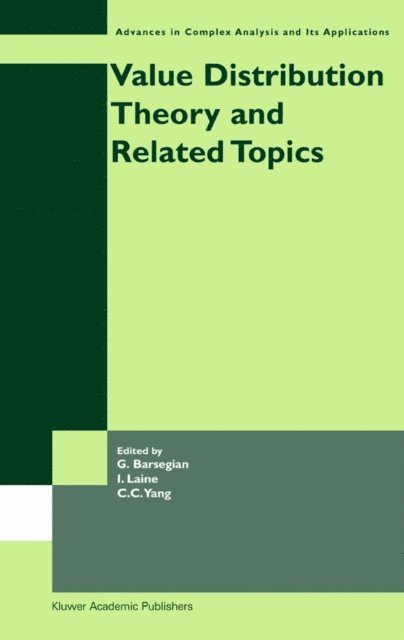 Chung-Chun Yang, Ilpo Laine, Grigor A. Barsegian - Value Distribution Theory and Related Topics, E-bok