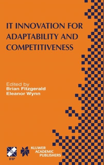 Eleanor Wynn, Brian Fitzgerald - IT Innovation for Adaptability and Competitiveness, E-bok