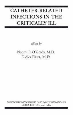 Naomi P. O'Grady, Didier Pittet - Catheter-Related Infections in the Critically Ill, Övrigt