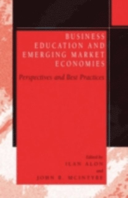 John R. McIntyre, Ilan Alon - Business Education in Emerging Market Economies, E-bok
