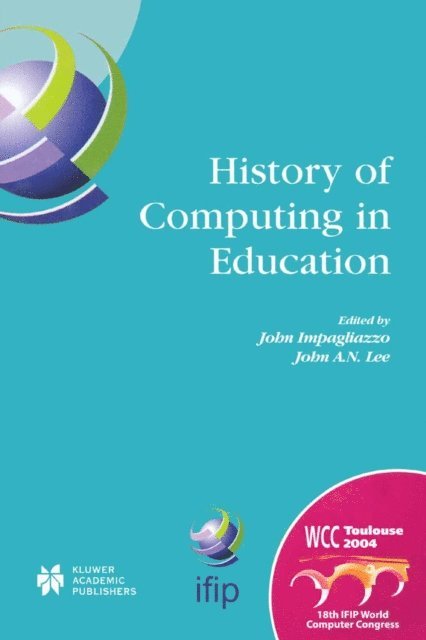 John Impagliazzo, J.A.N. Lee - History of Computing in Education, E-bok
