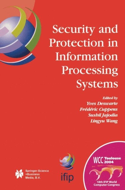 Lingyu Wang, Sushil Jajodia, Frederic Cuppens, Yves Deswarte - Security and Protection in Information Processing Systems, E-bok