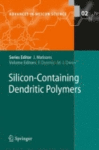Michael J Owen, Petar R. Dvornic - Silicon-Containing Dendritic Polymers, E-bok