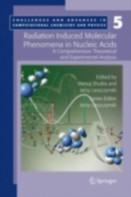 Jerzy Leszczynski, Manoj Shukla - Radiation Induced Molecular Phenomena in Nucleic Acids, E-bok